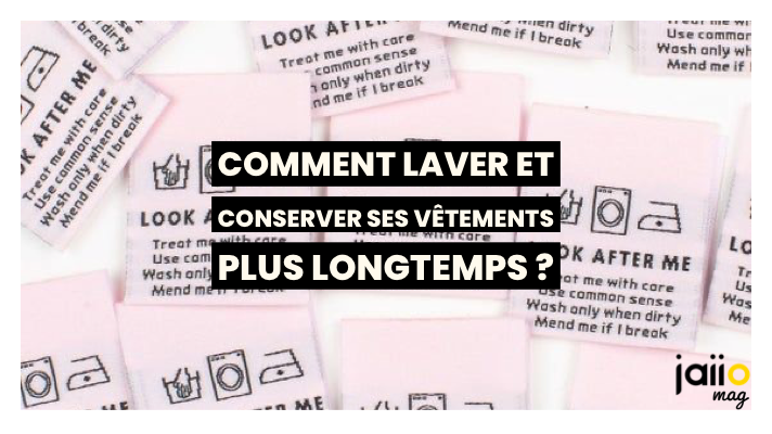 Comment laver et conserver ses vêtements jaiio
